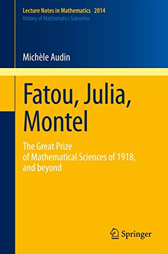 Fatou, Julia, Montel: The Great Prize of Mathematical Sciences of 1918, and Beyo [Paperback]