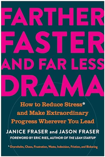 Farther, Faster, and Far Less Drama: How to Reduce Stress and Make Extraordinary [Hardcover]