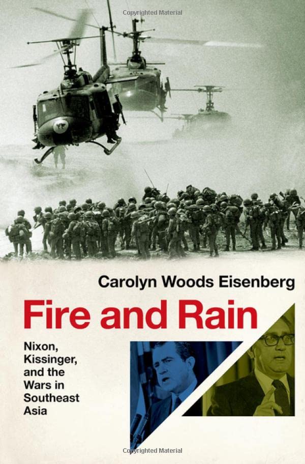 Fire and Rain Nixon, Kissinger, and the Wars in Southeast Asia [Hardcover]