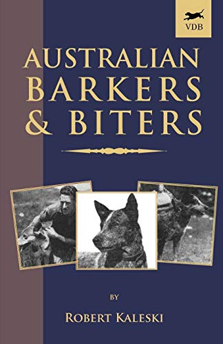 Australian Barkers And Biters (a Vintage Dog Books Breed Classic - Australian Ca [Paperback]