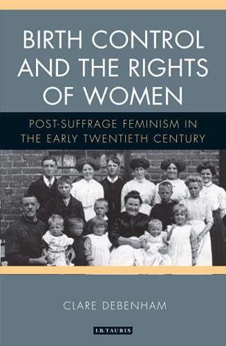 Birth Control and the Rights of Women Post-Suffrage Feminism in the Early Tent [Paperback]