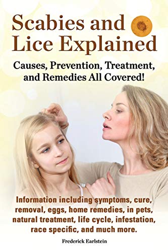 Scabies And Lice Explained. Causes, Prevention, Treatment, And Remedies All Cove [Paperback]