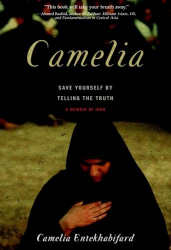 Camelia: Save Yourself by Telling the Truth - A Memoir of Iran [Paperback]