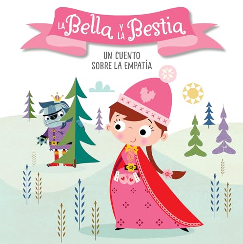 La Bella y la Bestia. Un cuento sobre la empata / Beauty and the Beast. A story [Board book]