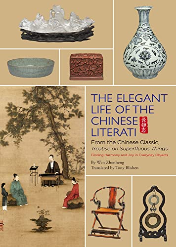 The Elegant Life of The Chinese Literati: From the Chinese Classic, 'Treatise on [Hardcover]