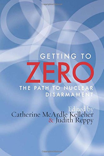 Getting to Zero The Path to Nuclear Disarmament [Hardcover]