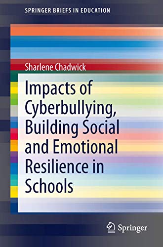 Impacts of Cyberbullying, Building Social and Emotional Resilience in Schools [Paperback]