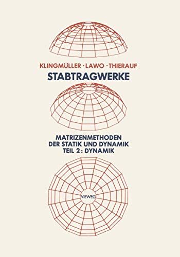 Stabtragwerke, Matrizenmethoden der Statik und Dynamik: Teil 2: Dynamik [Paperback]