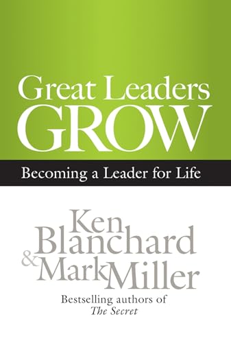 Great Leaders Grow: Becoming a Leader for Life [Hardcover]