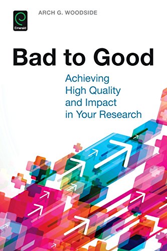 Bad To Good Achieving High Quality And Impact In Your Research [Paperback]