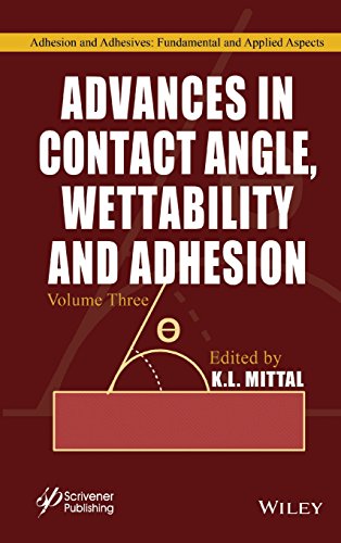 Advances in Contact Angle, Wettablility and Adhesion, Volume 3 [Hardcover]