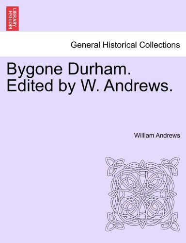 Bygone Durham Edited by W Andrews [Paperback]