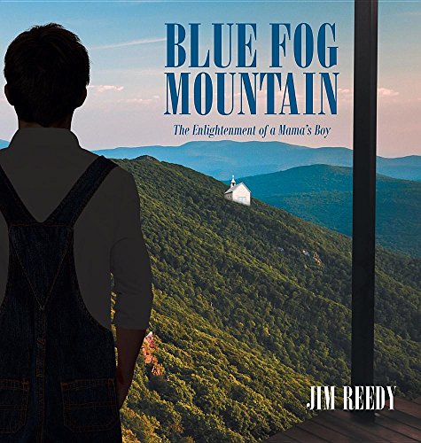 Blue Fog Mountain  The Enlightenment of a Mama's Boy [Hardcover]