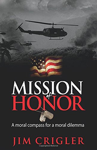 Mission Of Honor A Moral Compass For A Moral Dilemma [Paperback]