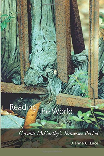 Reading The World Cormac Mccarthy's Tennessee Period [Paperback]