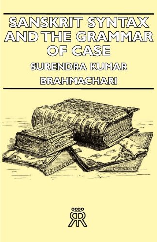 Sanskrit Syntax And The Grammar Of Case [Paperback]