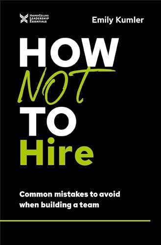 How Not to Hire: Common Mistakes to Avoid When Building a Team [Hardcover]