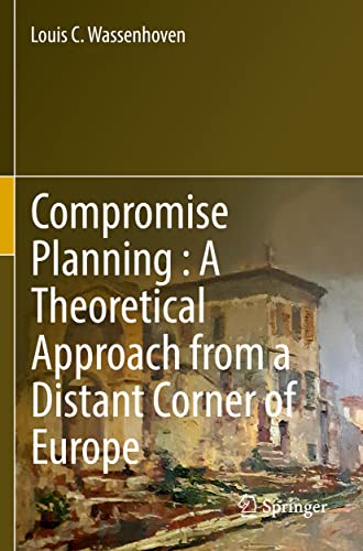 Compromise Planning : A Theoretical Approach from a Distant Corner of Europe [Paperback]