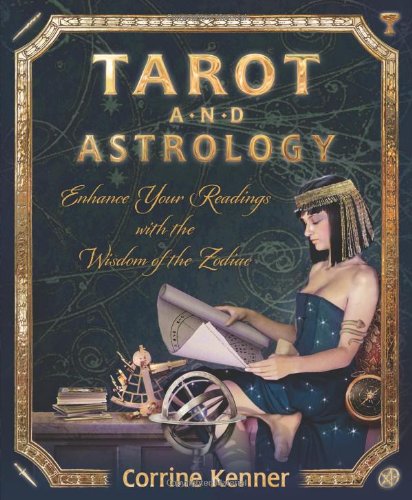 Tarot And Astrology: Enhance Your Readings With The Wisdom Of The Zodiac [Paperback]