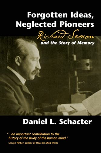 Forgotten Ideas, Neglected Pioneers Richard Semon and the Story of Memory [Paperback]