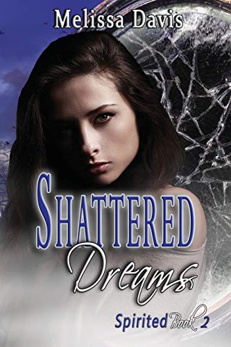 Shattered Dreams Spirited Book 2 [Paperback]