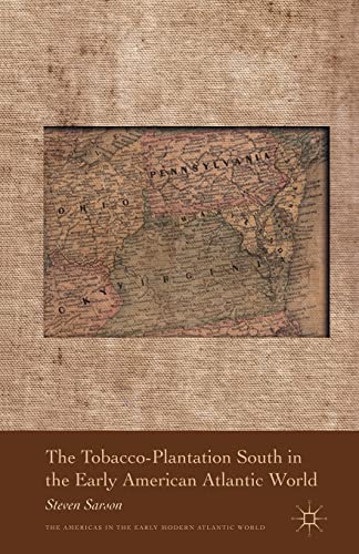 The Tobacco-Plantation South in the Early American Atlantic World [Paperback]