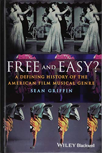 Free and Easy?: A Defining History of the American Film Musical Genre [Hardcover]