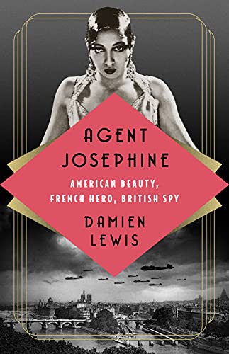 Agent Josephine: American Beauty, French Hero, British Spy [Hardcover]