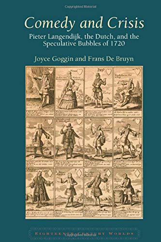 Comedy and Crisis: Pieter Langendijk, the Dutch, and the Speculative Bubbles of  [Hardcover]