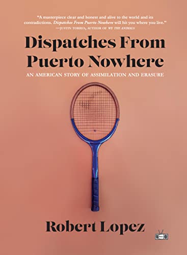 Dispatches From Puerto Nowhere: An American Story of Assimilation and Erasure [Hardcover]