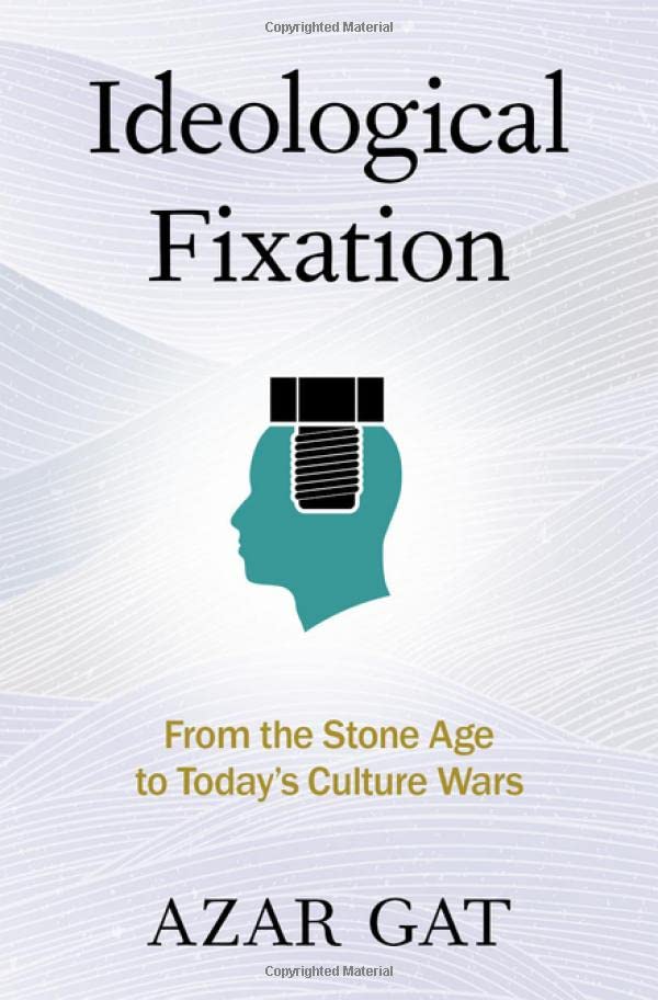 Ideological Fixation From the Stone Age to Today's Culture Wars [Hardcover]