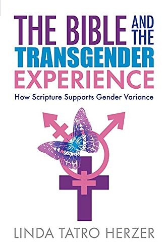 The Bible And The Transgender Experience: How Scripture Supports Gender Variance [Paperback]