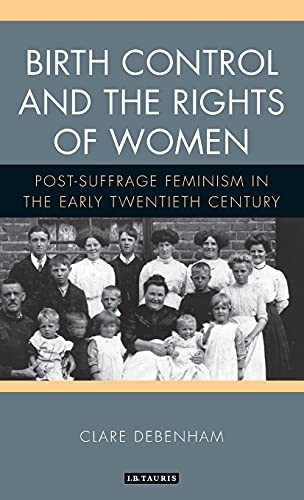 Birth Control and the Rights of Women Post-Suffrage Feminism in the Early Tent [Hardcover]