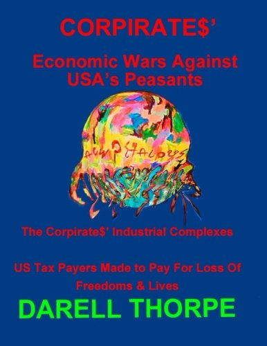 Corpirates' Economic Wars Against Usa's Peasants (black & White Edition) The Co [Paperback]