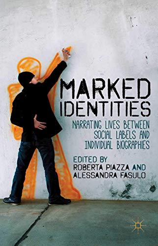 Marked Identities Narrating Lives between Social Labels and Individual Biograph [Paperback]