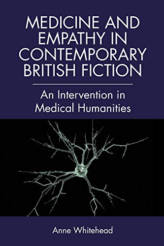 Medicine and Empathy in Contemporary British Fiction An Intervention in Medical [Paperback]