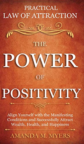 Practical La of Attraction the Poer of Positivity  Align Yourself ith the Ma [Hardcover]