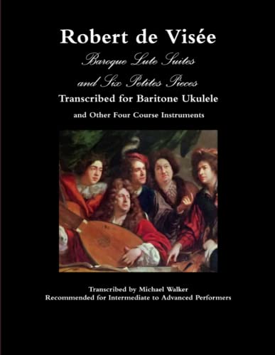 Robert de Vise Baroque Lute Suites and Six Petites Pieces Transcribed for Barit [Paperback]