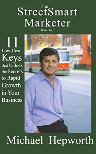 Streetsmart Marketer Book One 11 Low-Cost Keys That Unlock The Secrets To Rapi [Hardcover]