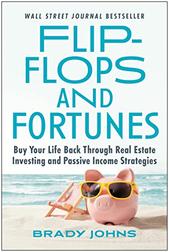 Flip-Flops and Fortunes: Buy Your Life Back Through Real Estate Investing and Pa [Hardcover]