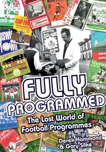 Fully Programmed: The Lost World of Football Programmes [Hardcover]