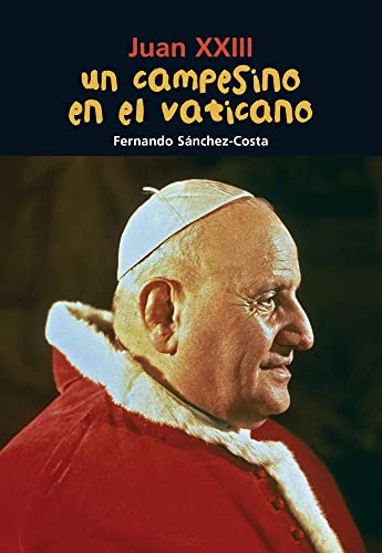 Un campesino en el Vaticano: Juan XXIII [Paperback]