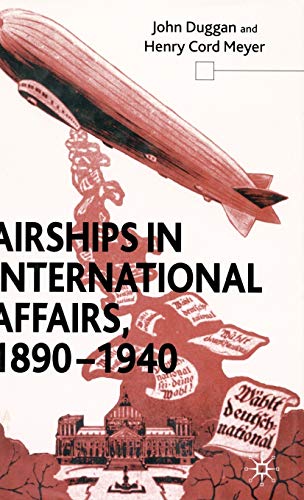 Airships in International Affairs 1890 - 1940 [Hardcover]