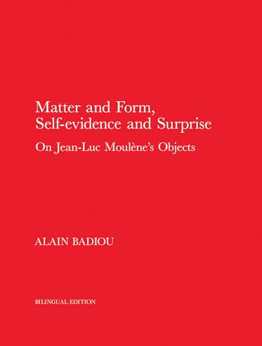 Matter and Form, Self-Evidence and Surprise: On Jean-Luc Moulne's Objects [Hardcover]