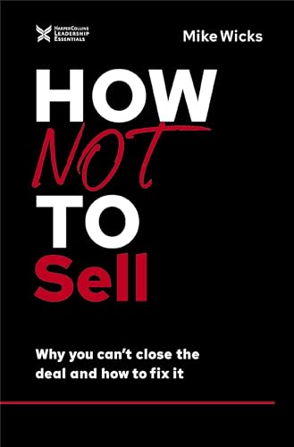 How Not to Sell: Why You Can't Close the Deal and How to Fix It [Hardcover]