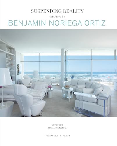 Suspending Reality: Interiors by Benjamin Noriega-Ortiz [Hardcover]