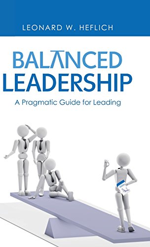 Balanced Leadership : A Pragmatic Guide for L