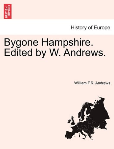 Bygone Hampshire Edited by W Andres [Paperback]