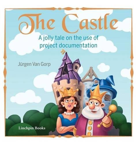 The Castle A Jolly Tale On The Use Of Project Documentation [Hardcover]