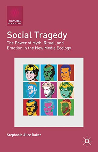 Social Tragedy The Poer of Myth, Ritual, and Emotion in the Ne Media Ecology [Paperback]